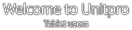 Welcome to Unitpro Tablet users